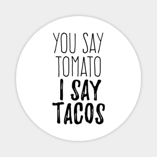 You say tomato I say Tacos Magnet